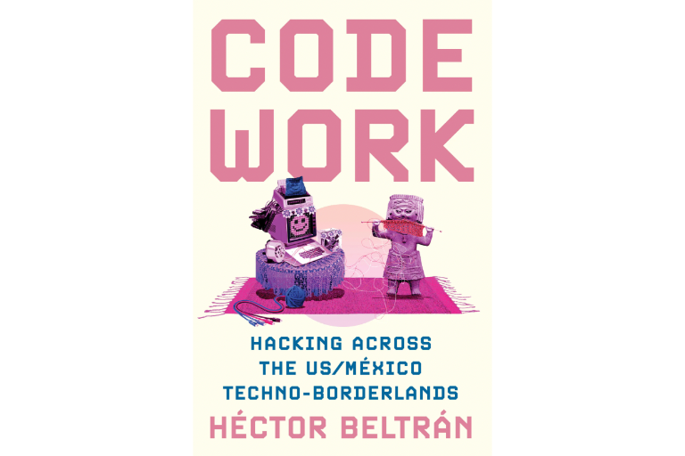 Code Work: Hacking across the US/México Techno-Borderlands