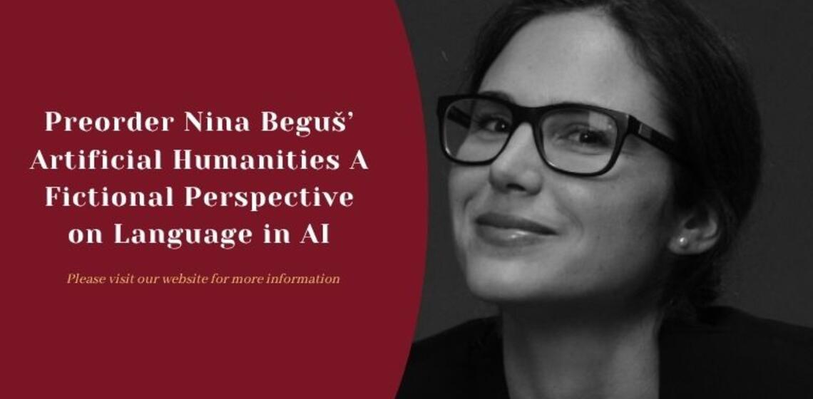 Nina Beguš’ Book: Artificial Humanities A Fictional Perspective on Language in AI Available Now For Preorder