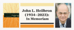 John L. Heilbron (1934–2023):  In Memoriam