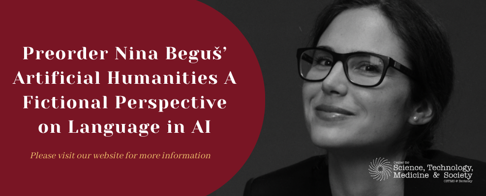 Preorder Nina Beguš’ Artificial Humanities: A Fictional Perspective on Language in AI, Releasing This Fall